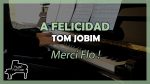 A Felicidade – Antonio Carlos Jobim – Bossa Nova