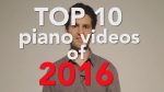 My TOP 10 Piano Videos of 2016 <span class="titlered">[Piano Around the World]</span>
