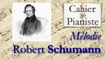 9 – MELODIE de Robert Schumann <span class="titlered">[lecahierdupianiste]</span>