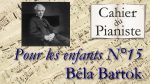 7 – POUR LES ENFANTS N°15 de Béla Bartok <span class="titlered">[lecahierdupianiste]</span>