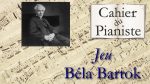 21 – JEU de Béla Bartok <span class="titlered">[lecahierdupianiste]</span>