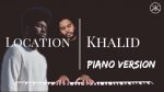 Khalid – Location – Soft Piano Cover + Tutorial [Karim Kamar]