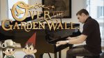 Over The Garden Wall – Piano Medley [ThePandaTooth]