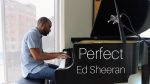 Perfect – Ed Sheeran Piano Cover [David Sides]