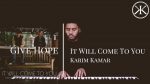 Give Hope – It Will Come To You – Karim Kamar (Original) [Karim Kamar]