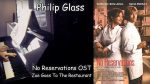 Philip Glass – Zoe Goes To The Restaurant (No Reservations OST) – Piano [Pascal Mencarelli]