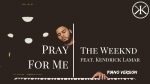 Pray For Me – The Weeknd/Kendrick Lamar – Piano Remix [Karim Kamar]