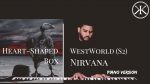 Heart-Shaped Box – Nirvana (Westworld Season 2 OST) – Piano Remix [Karim Kamar]