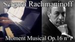 Sergueï Rachmaninoff – Moment Musical Op 16  n°1 – Piano [Pascal Mencarelli]