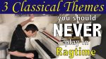 3 Classical Themes you should NEVER play in Ragtime!! [Jonny May]