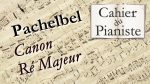 Apprendre Pachelbel – Canon en Ré Majeur – Piano facile/easy [lecahierdupianiste]
