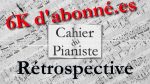 [6k d’abonné.es/300ème vidéo] Une petite rétrospective du cahier du pianiste [lecahierdupianiste]