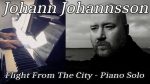 Jóhann Jóhannsson – Flight From The City (Orphée) – Piano Solo [Pascal Mencarelli]