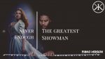 Never Enough – The Greatest Showman – Karim Kamar – Piano [Karim Kamar]