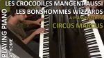 Circus Marcus – Les crocodiles mangent aussi les bonshommes Wizzards – Playing piano at home [Circus Marcus]