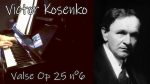 Viktor Kosenko – Valse Op 25 n°6 – Piano [Pascal Mencarelli]