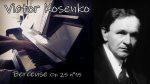 Viktor Kosenko (Віктор Косенко) – Berceuse (колыбельная) Op 25 n°15 – Piano [Pascal Mencarelli]