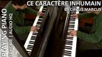 Ce caractère inhumain – Circus Marcus [playing piano @ Home] [Circus Marcus]