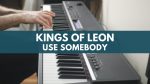 Kings Of Leon – Use Somebody [Mark Fowler]
