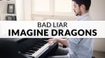 Imagine Dragons – Bad Liar | Piano Cover [Francesco Parrino]