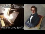 Frédéric Chopin – Mazurka Op 30 n°2 [Pascal Mencarelli]