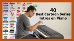 40 Best Cartoon Series Intros Piano Medley (incl. Anime & Comic TV Series Theme Songs) [Florian Mohr]