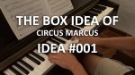 The Box idea – idea #001 [Circus Marcus]