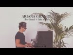 Ariana Grande – Boyfriend + fake smile (Piano Cover + Sheets) [Kim Bo]