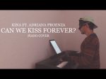 Kina ft. Adriana Proenza – Can We Kiss Forever? (piano cover) + sheets [Kim Bo]