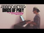 Charlotte Lawrence – Joke’s on You (Birds of Prey)「piano cover + sheets」 [Kim Bo]