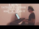 Lauv – Tattoos Together + Changes + Mean It「piano cover + sheets」 [Kim Bo]