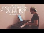 Halsey – You should be sad + SUGA’s Interlude + Graveyard「piano cover + sheets」 [Kim Bo]