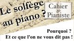 Le solfège au piano ? Pourquoi ? Ce que l’on ne vous dit pas. [lecahierdupianiste]