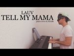 Lauv – Tell My mama「piano cover + sheets」 [Kim Bo]