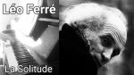 Léo Ferré – La Solitude – Piano Solo [Pascal Mencarelli]