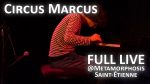 Circus Marcus – Live @ Métamorphosis (Saint-Étienne) [Circus Marcus]