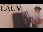 Lauv – Love Like That + miss me (piano cover + sheets) [Kim Bo]