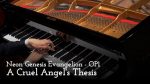 A Cruel Angel’s Thesis – Neon Genesis Evangelion OP1 [piano] [Animenz Piano Sheets]