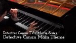 Main Theme – Detective Conan OST [piano] [Animenz Piano Sheets]
