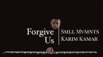 Forgive Us – Karim Kamar – Smll Mvmnts [Karim Kamar]