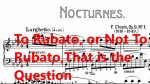 To Rubato, or Not to Rubato, That is the Question – Chopin Nocturne in B-flat Minor, Op. 9 No. 1 [Video Game Pianist]