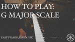 Easy Piano Lesson: 6 – How to play G Major Scales | Ave Maria (Part 1) [Karim Kamar]