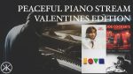 Peaceful Piano Stream – Valentines Edition [Karim Kamar]