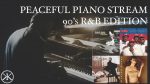 Peaceful Piano Stream – 90’s R&B Edition [Karim Kamar]