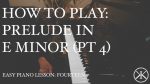 Easy Piano Lesson: 14 – Chopin Prelude in E Minor (Pt 4) [Karim Kamar]