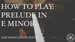 Easy Piano Lesson: 11 – Chopin Prelude in E Minor [Karim Kamar]