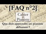 [FAQ] Que doit apprendre un.e pianiste débutant ? Quelles sont les étapes importantes ? [lecahierdupianiste]