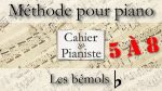 [1.7.2] Apprendre le piano, méthode pour piano, Les bémols, Mélodies 5 à 8 [lecahierdupianiste]