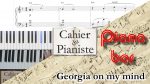 [Piano Bar] Georgia on my mind – Partition/Score [Pas pour les petites M.G. 😁] [lecahierdupianiste]