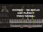 How I Played It: Yesterday – The Beatles (Piano Tutorial) [Karim Kamar]